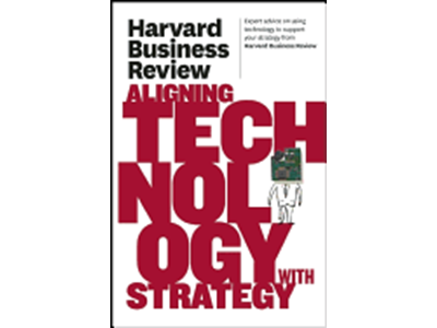'Harvard Business Review on Aligning Technology with Strategy'